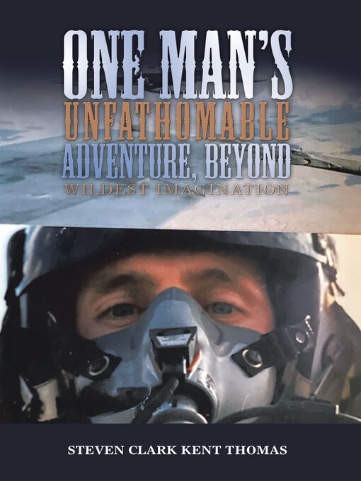 Title details for One Man's Unfathomable Adventure, Beyond Wildest Imagination by Steven Clark Kent Thomas - Available